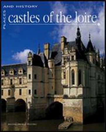 Castles of the Loire: Places and History by POZZOLI MILENA