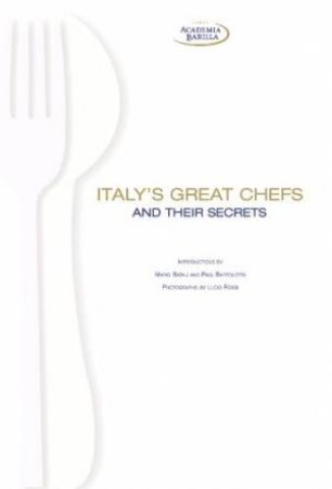 Italy's Great Chefs and Their Secrets by BATALI, ROSSI BARTLETT