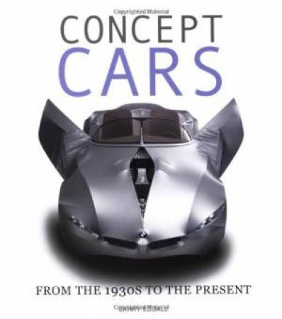 Concept Cars: From the 1930s to the Present by EDSALL LARRY