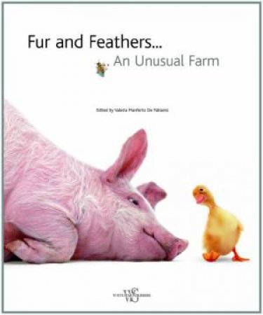 Fur and Feathers: An Unusual Farm by FABIANIS VALERIA DE