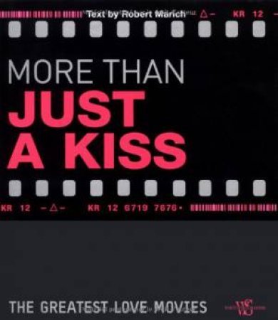 More than Just a Kiss: the Greatest Love Movies by MARICH ROBERT