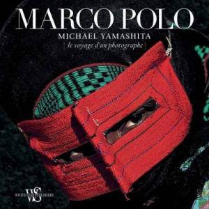 Marco Polo: A Photographer's Journey by YAMASHITA MICHAEL