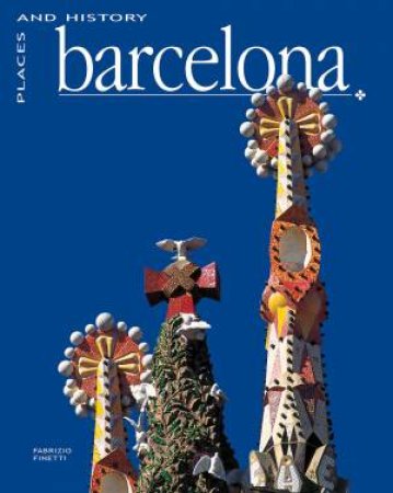 Barcelona: Places and History by FINETTI FABRIZIO