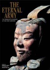 Eternal Army The Terracotta Soldiers of the First Emperor