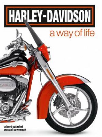 Harley Davidson: A Way of Life by SALADINI ALBERT & SZYMEZAK PASCAL