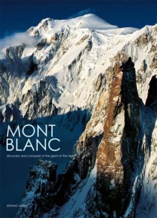 Mont Blanc: Discovery and Conquest of the Giant of the Alps by ARDITO STEFANO