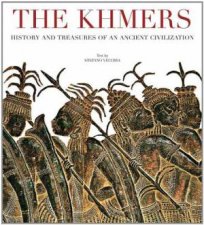 Khmers History and Treasures of an Ancient Civilization