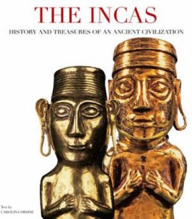 Incas: History and Treasures of an Ancient Civilization by ORSINI  CAROLINA