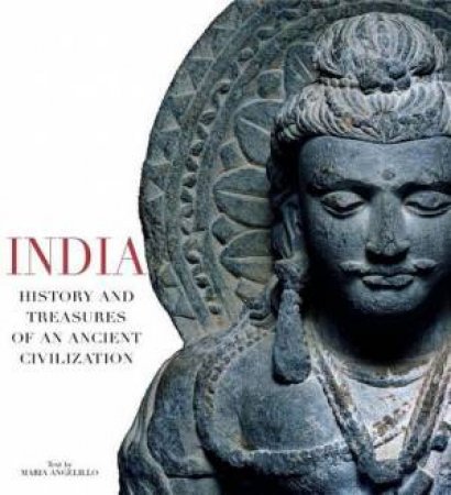 India: History and Treasures of an Ancient Civilization by ANGELILLO MARIA