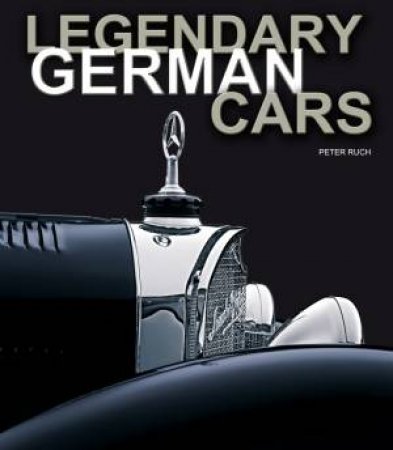 Legendary German Cars by RUCH PETER