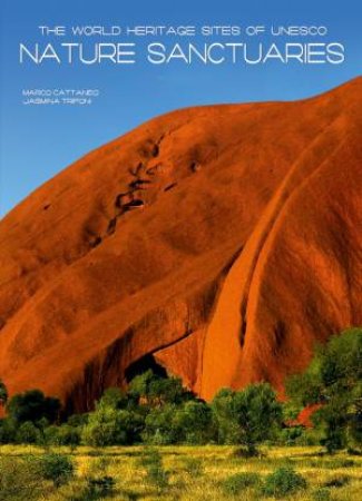 Nature Sanctuaries: The World Heritage Age Sites of Unesco by CATTANEO MARCO TRIFONI JASMINA