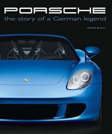 Porsche: The Story of a German Legend by RUCH PETER