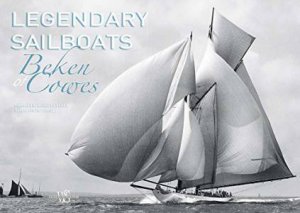 Legendary Sailboats by BEKEN OF COWES