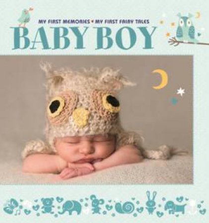 Baby Boy: My First Memories. My First Fairy Tales by EDITORS WHITE STAR