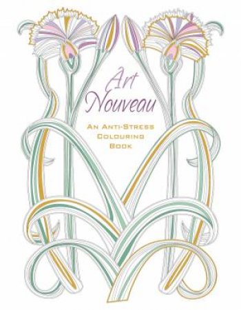 Art Nouveau: An Anti-Stress Colouring Book by WHITESTAR