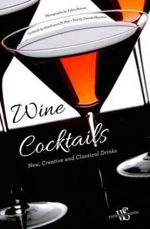 Wine Cocktails: New, Creative and Classical Drinks by PETRONI / DI NISO / MANZONI