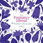 The Pregnancy Journal 9 Months To Remember