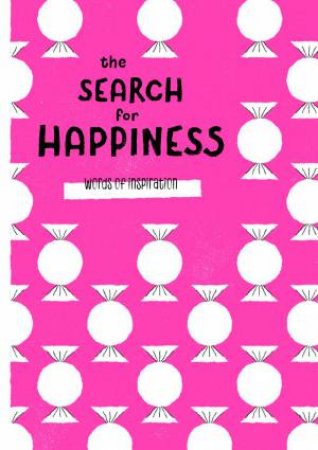 The Search For Happiness: Words Of Inspiration by Various