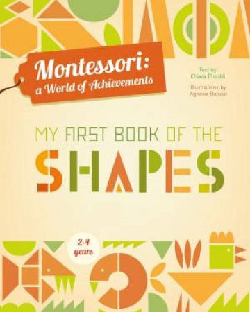 Montessori, A World Of Achievements: My First Book Of Shapes by Agnese Baruzzi & Chiara Paroddi