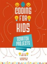 Coding for Kids Create Your Own Video Games With Scratch