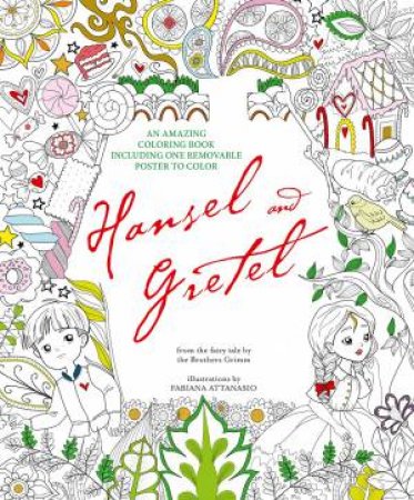 Hansel and Gretel: An Amazing Coloring Book by Fabiana Attanasio