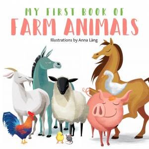 My First Book Of Farm Animals by Anna Lang