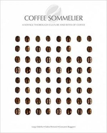 Coffee Sommelier: A Journey Through The Culture Of Coffee by Fabio Petroni