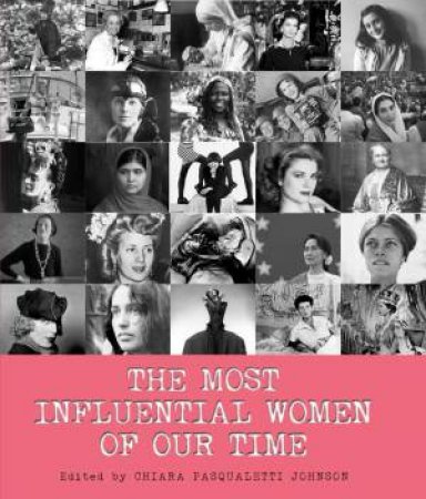 Most Influential Women Of Our Time by Chiara Pasqualetti Johnson