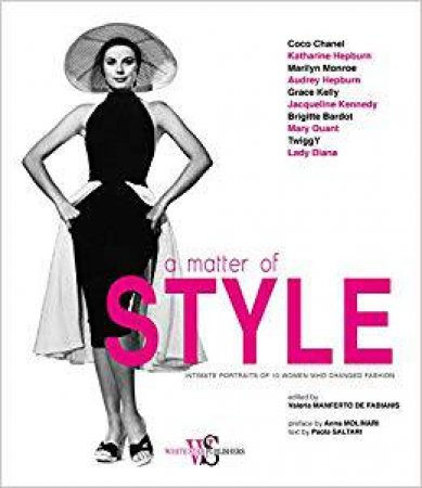 Matter Of Style: Intimate Portraits Of 10 Women Who Changed Fashion by Various