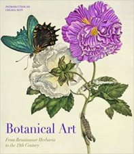 Botanical Art From Renaissance Herbaria To The 19th Century