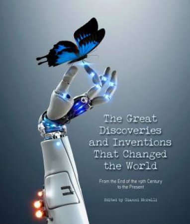 Great Discoveries And Inventions That Changed The World by Gianni Morelli