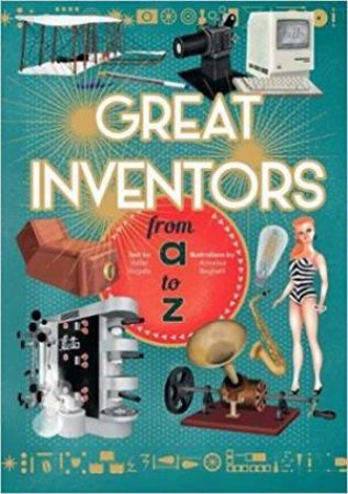 Great Inventors From A To Z by Valter Vogato & Annalisa Beghelli