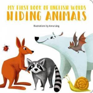 My First Book Of English Words: Hiding Animals by Anna Lang