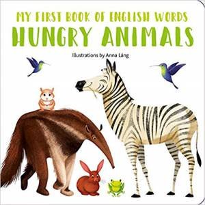 My First Book Of English Words: Hungry Animals by Anna Lang