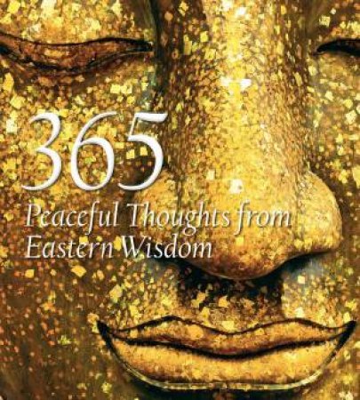 365 Peaceful Thoughts From Eastern Wisdom by Various