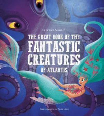 Great Book Of Fantastic Creatures Of Atlantis by Giuseppe D'Anna & Anna Lang