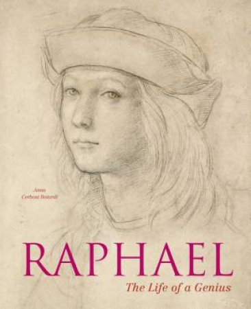 Raphael: The Life Of A Genius by Anna Cerboni Baiardi