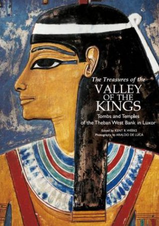 Treasures Of The Valley Of The Kings by Kent Weeks