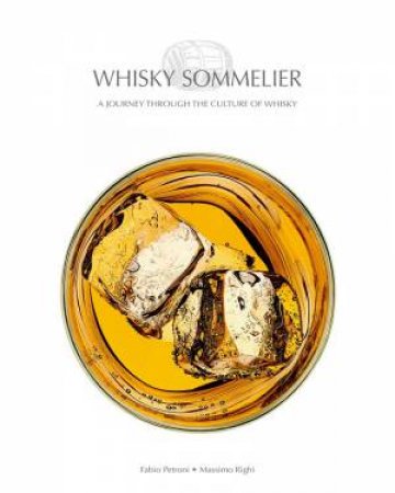 Whisky Sommelier: A Journey Through The Culture Of Whisky by Various