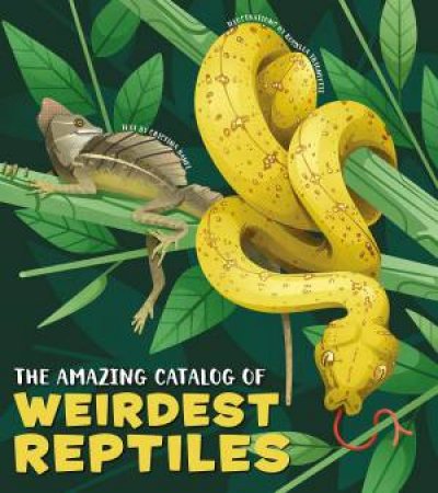 The Amazing Catalogue Of Weirdest Reptiles by Cristina Banfi