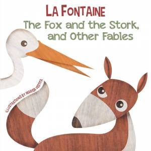 Fox And The Stork, And Other Fables by Jean de La Fontaine & Marisa Vestita