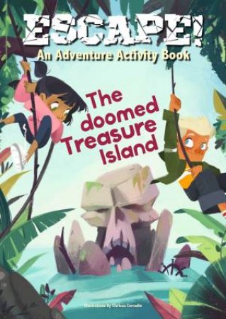 Escape! An Adventure Activity Book: The Doomed Treasure Island by Clarissa Corradiin