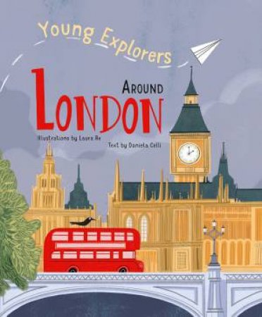 Young Explorers: Around London by Daniela Celli 