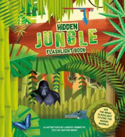 Hidden Jungle Flashlight Book by Cristina Banfi 