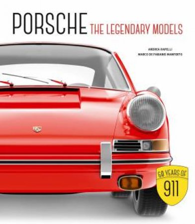 Porsche: The Legendary Models by Andrea Rapelli