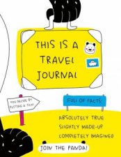 This is a Travel Journal Absolutely True Slightly MadeUp Completely Imagined