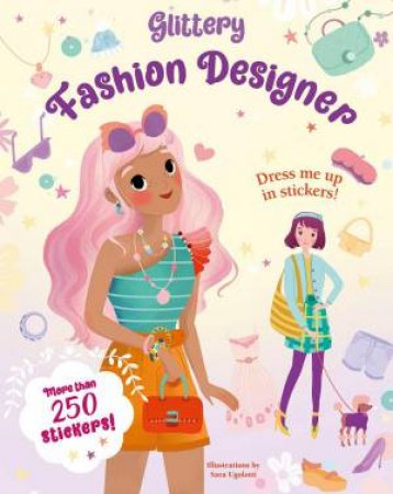 Glittery Fashion Designers: Sticker Book by SARA UGOLOTTI