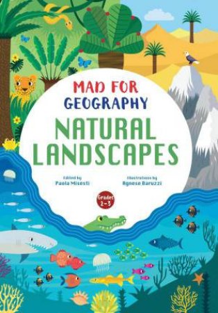 Mad for Geography: Natural Landscapes by PAOLA MISESTI