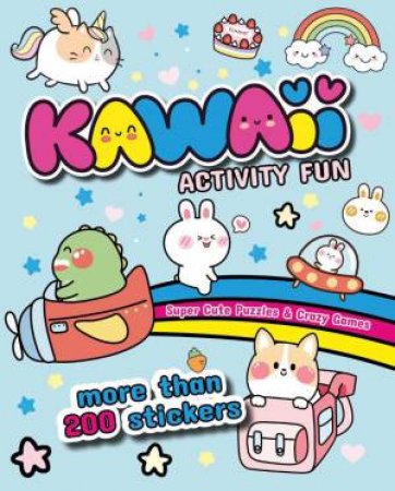 Kawaii Activity Fun: Super Cute Puzzles & Crazy Games: With more than 200 stickers by WHITE STAR