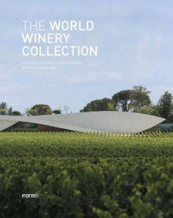 The World Winery Collection by Luca Molinari & Anja Visini